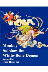 Monkey Subdues the White-Bone Demon