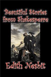 Beautiful Stories from Shakespeare by Edith Nesbit, Fiction, Fantasy & Magic