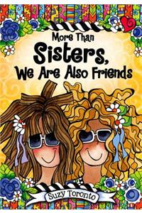 More Than Sisters, We Are Also Friends