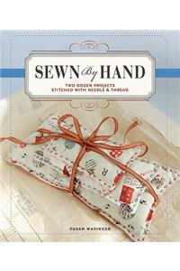 Sewn by Hand: Two Dozen Projects Stitched with Needle & Thread