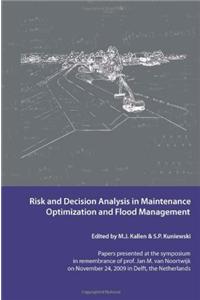 Risk And Decision Analysis In Maintenance Optimization And Flood Management