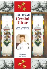 Until It's All Crystal Clear