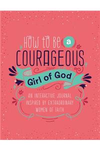How to Be a Courageous Girl of God