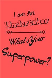 I am an Undertaker What's Your Superpower