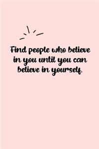 Find people who believe in you until you can believe in yourself. Dot Grid Bullet Journal