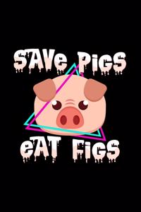 Save pigs eat figs