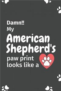 Damn!! my American Shepherd's paw print looks like a