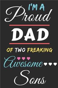 I'm A Proud Dad Of Two Freaking Awesome Sons