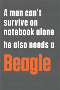 A man can't survive on notebook alone he also needs a Beagle