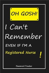 OH GOSH ! I Can't Remember EVEN IF I'M A Registered Nurse