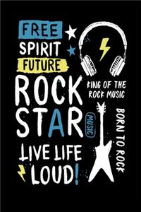 Free Spirit Future Rock Star Music Live Life Loud! King Of The Rock Music Born To Rock