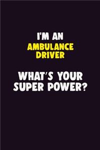 I'M An Ambulance driver, What's Your Super Power?