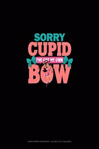 Sorry Cupid I've Got My Own Bow