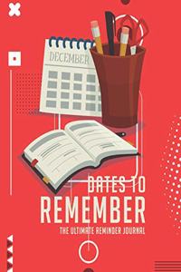 Dates To Remember The Ultimate Reminder Journal