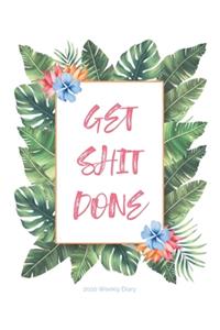 2020 Weekly Diary; GET SHIT DONE