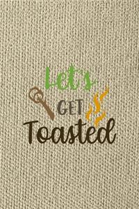 Let's Get Toasted