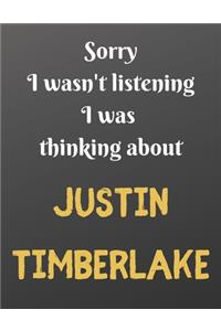 Sorry I wasn't listening I was thinking about JUSTIN TIMBERLAKE