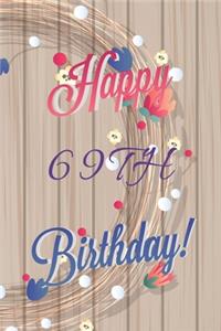 Happy 69th Birthday: 69th Birthday Gift / Journal / Notebook / Diary / Unique Greeting & Birthday Card Alternative