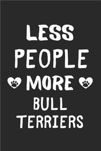Less People More Bull Terriers