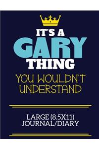 It's A Gary Thing You Wouldn't Understand Large (8.5x11) Journal/Diary: A cute book to write in for any book lovers, doodle writers and budding authors!