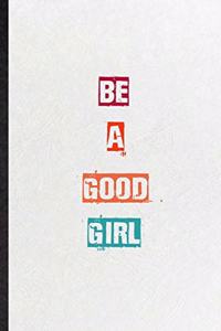 Be A Good Girl