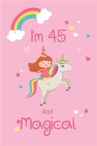 Unicorn Notebook I'm 45 And Magical - Unicorn Journal - 45 Year Old Birthday Gift