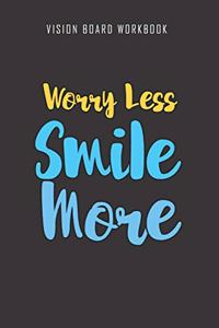 Worry Less Smile More - Vision Board Workbook