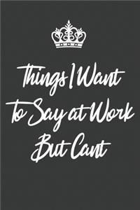Things I Want to Say at Work But Can't