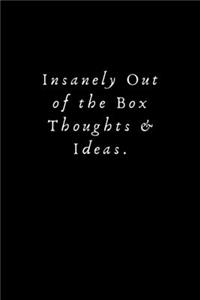 Insanely Out of the Box Thoughts & Ideas.
