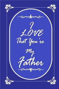I Love That You Are My Father journal notebook with 2020 Calendar Gift Book for Father as a Journal Notebook with Calendar of 2020