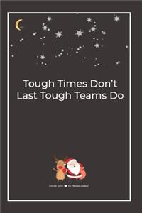 Tough Times Don't Last Tough Teams Do