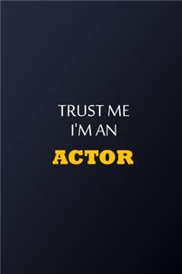 Trust Me I'm An Actor Notebook - Funny Actor Gift