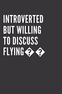 Introverted But Willing To Discuss Flying Notebook