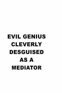 Evil Genius Cleverly Desguised As A Mediator