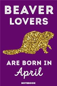 Beaver Lovers Are Born In April