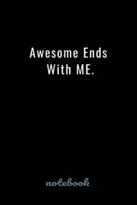 Awesome Ends With ME.