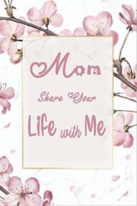 Mom Share Your Life With Me