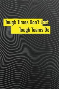 Tough Times Don't Last, Tough Teams Do