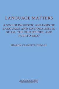 Language Matters: A Sociolinguistic Analysis of Language and Nationalism in Guam, the Philippines, and Puerto Rico