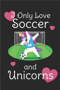 I Only Love Soccer And Unicorns