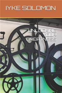 Unlocking Your Greatness