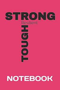 Strong Resilient Tough -Notebook
