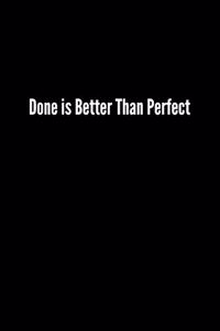 Done is Better Than Perfect: Blank Lined Composition Notebook, Journal & Planner - Happiness Motivational and Inspirational Gift