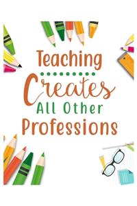 Teaching Creates All Other professions