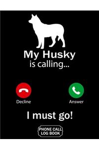My Husky Is Calling I Must Go Phone Call Log Book