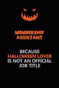 Membership Assistant Because Halloween Lover Is Not An Official Job Title