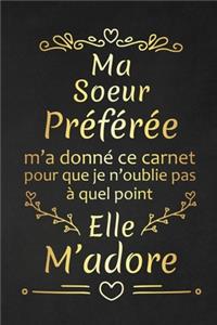 Ma Soeur Préférée M'a Donné Ce Carnet Pour Que Je N'oublie Pas À Quel Point Elle M'adore