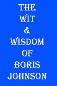The Wit & Wisdom of Boris Johnson