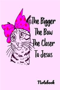 The Bigger The Bow The Closer To Jesus Notebook