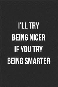I'll Try Being Nicer If You Try Being Smarter